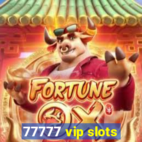 77777 vip slots